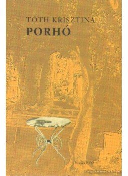 Tóth Krisztina - Porhó Tóth Krisztina - Porhó, Budapest 2007 antikvár könyv