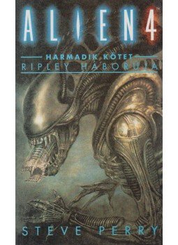 Perry, Steve, Perry, Stephani - Alien 4 III. kötet - Ripley háborúja Perry, Steve, Perry, Stephani - Alien 4 III. kötet - Ripley háborúja, Budapest 1993 antikvár könyv