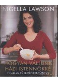 Nigella Lawson - Hogyan váljunk házi istennőkké