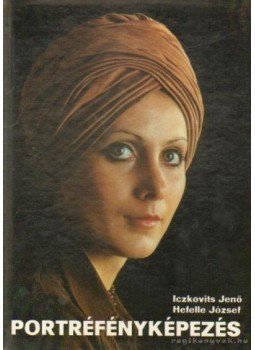 Hefelle József, Iczkovits Jenő - Portréfényképezés Hefelle József, Iczkovits Jenő - Portréfényképezés, Budapest 1985 antikvár könyv
