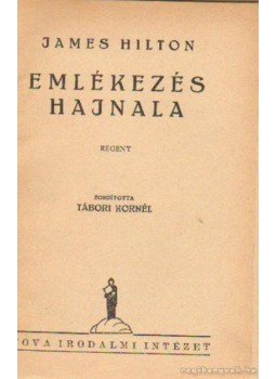 James Hilton - Emlékezés hajnala James Hilton - Emlékezés hajnala, Budapest 1942 antikvár könyv