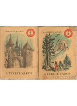 Mikszáth Kálmán - A fekete város I-II. Mikszáth Kálmán - A fekete város I-II., Budapest 1958 antikvár könyv