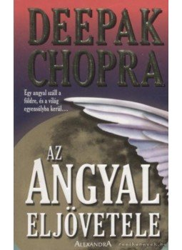 Deepak Chopra - Az angyal eljövetele Deepak Chopra - Az angyal eljövetele, Pécs 0 antikvár könyv