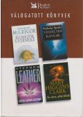 McGegor, Elizabeth,Mary Higgins Clark,Stephen Leather,Nicholas Sparks - Jégmezők gyermeke / Az utca ahol élünk / Egyes számú célpont / Veszélyes kanyar