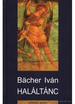 Bacher Iván - Haláltánc Bacher Iván - Haláltánc, Budapest 2002 antikvár könyv