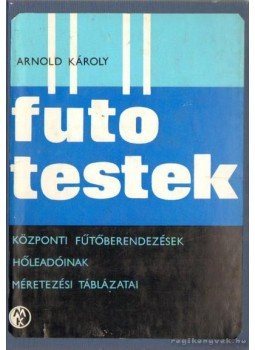 Arnold Károly - Fűtőtestek Arnold Károly - Fűtőtestek, Budapest 1980 antikvár könyv