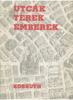 Gáti Istvánné, Gergely Júlia, Novák Tamásné - Utcák, terek, emberek Gáti Istvánné, Gergely Júlia, Novák Tamásné - Utcák, terek, emberek, 1973 antikvár könyv