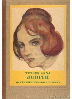 Tutsek Anna - Judith Tutsek Anna - Judith, 0 antikvár könyv