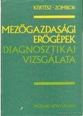 Kertész Ferenc,Zombor István - Mezőgazdasági erőgépek diagnosztikai vizsgálata
