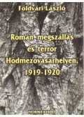 Földvári László - Román megszállás és terror Hódmezővásárhelyen, 14919-1920