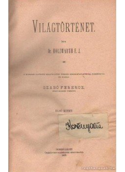 Dr. Szabó Ferenc - Világtörténet első kötet Dr. Szabó Ferenc - Világtörténet első kötet, Temesvár 1889 antikvár könyv