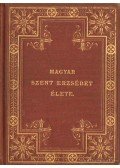 Dr. Toldy László - Magyar Szent Erzsébet élete