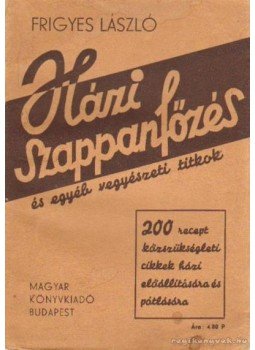 Frigyes László - Házi szappanfőzés és egyéb vegyészeti titkok Frigyes László - Házi szappanfőzés és egyéb vegyészeti titkok, Budapest 0 antikvár könyv