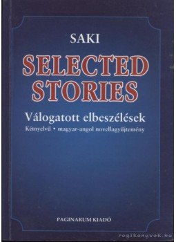 Saki - Selected stories / Válogatott elbeszélések Saki - Selected stories / Válogatott elbeszélések, 0 antikvár könyv