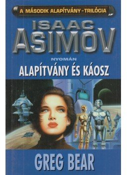 Bear, Greg - Alapítvány és káosz Bear, Greg - Alapítvány és káosz, Szeged 1998 antikvár könyv