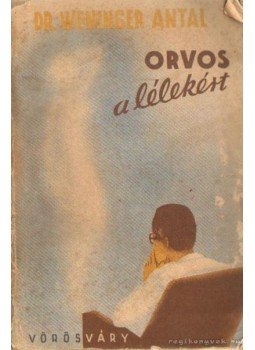 Dr. Weninger Antal - Orvos a lélekért Dr. Weninger Antal - Orvos a lélekért, Budapest 0 antikvár könyv
