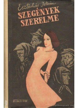 Eszterhás István - Szegények szerelme Eszterhás István - Szegények szerelme, 0 antikvár könyv