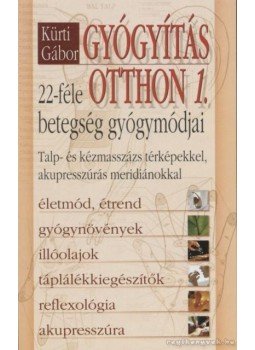 Kürti Gábor - Gyógyítás otthon 1. Kürti Gábor - Gyógyítás otthon 1., Debrecen 2007 antikvár könyv