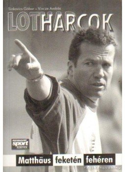 Sinkovics Gábor, Vincze András - Lotharcok Sinkovics Gábor, Vincze András - Lotharcok, 2006 antikvár könyv