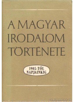 Béládi Miklós, Bodnár György - A magyar irodalom története 1905-től napjainkig Béládi Miklós, Bodnár György - A magyar irodalom története 1905-től napjainkig, Budapest 1971 antikvár könyv