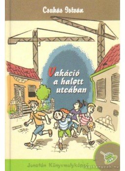 Csukás István - Vakáció a halott utcában Csukás István - Vakáció a halott utcában, Szeged 2005 antikvár könyv