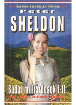 Sheldon, Peter - Budai milliárdosok I-II. Sheldon, Peter - Budai milliárdosok I-II., 2002 antikvár könyv