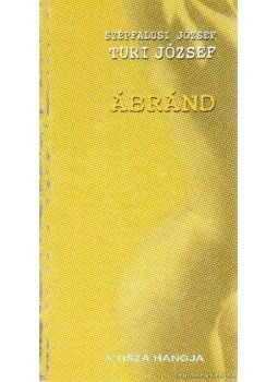 Turi József, Szépfalusi József - Ábránd; Múló évek Turi József, Szépfalusi József - Ábránd; Múló évek, 2003 antikvár könyv