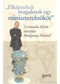 Csizmadia Ervin - Elképlzeltek maguknak egy miniszterelnököt