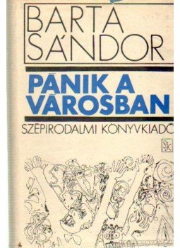 Barta Sándor - Pánik a városban Barta Sándor - Pánik a városban, Budapest 0 antikvár könyv