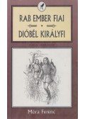 Móra Ferenc - Rab ember fiai / Dióbél királyfi és társai