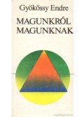 Gyökössy Endre - Magunkról magunknak