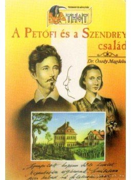 Ónody Magdolna - A Petőfi és a Szendrey család Ónody Magdolna - A Petőfi és a Szendrey család, 0 antikvár könyv