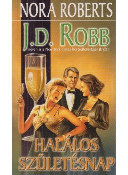 Robb, J. D. - Halálos születésnap Robb, J. D. - Halálos születésnap, Debrecen 2004 antikvár könyv