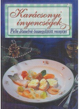 Pelle Józsefné - Karácsonyi ínyencségek Pelle Józsefné - Karácsonyi ínyencségek, Kisújszállás, Budapest 0 antikvár könyv