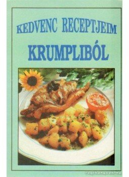 -- - Kedvenc receptjeim - Krumpliból -- - Kedvenc receptjeim - Krumpliból, Debrecen 0 antikvár könyv
