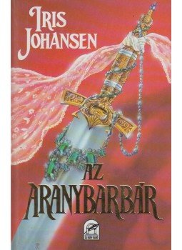 Iris Johansen - Az aranybarbár Iris Johansen - Az aranybarbár, Budapest 1994 antikvár könyv