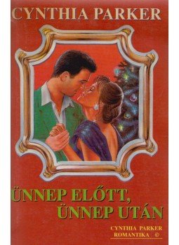 Cynthia Parker - Ünnep előtt, ünnep után Cynthia Parker - Ünnep előtt, ünnep után, 1993 antikvár könyv