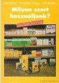 Biber Károly,Tóth Bertalan,Dimitrievics György - Milyen szert használjunk?