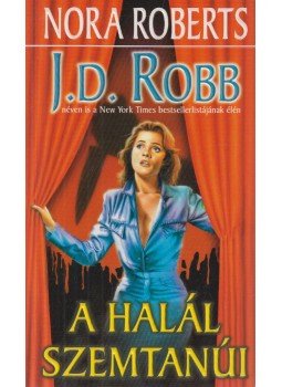 Robb, J. D., Nora Roberts - A halál szemtanúi Robb, J. D., Nora Roberts - A halál szemtanúi, Debrecen 2000 antikvár könyv