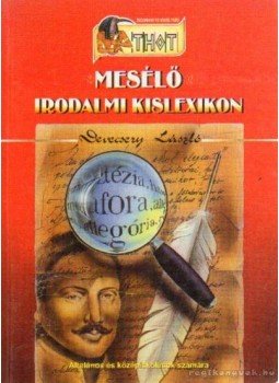 Devecsery László - Mesélő irodalmi kislexikon Devecsery László - Mesélő irodalmi kislexikon, 1998 antikvár könyv