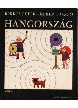 Berkes Péter, Réber László - Hangország Berkes Péter, Réber László - Hangország, Budapest 1976 antikvár könyv