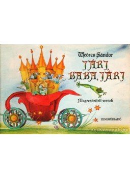 Weöres Sándor - Járj baba járj - Megzenésített versek Weöres Sándor - Járj baba járj - Megzenésített versek, Budapest 1987 antikvár könyv