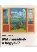 Dala László - Mit mesélnek a hegyek?