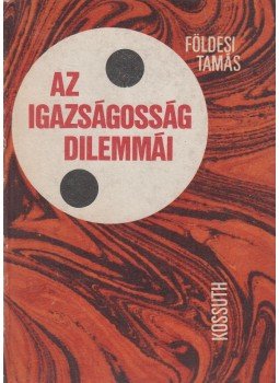 Földesi Tamás - Az igazságosság dilemmái Földesi Tamás - Az igazságosság dilemmái, Budapest 1983 antikvár könyv