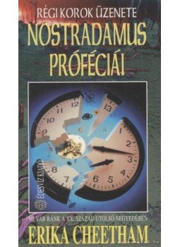 Cheetham, Erika - Nostradamus próféciái Cheetham, Erika - Nostradamus próféciái, Budapest 2001 antikvár könyv