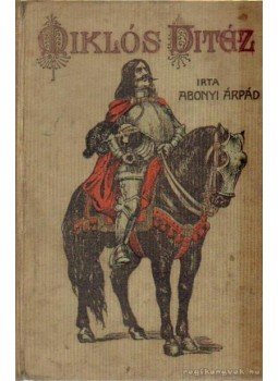 Abonyi Árpád - Miklós vitéz Abonyi Árpád - Miklós vitéz, Budapest 1913 antikvár könyv
