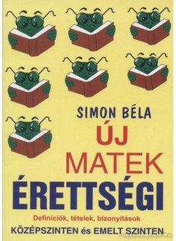 Simon Béla - Új matek érettségi Simon Béla - Új matek érettségi, Nyíregyháza 2005 antikvár könyv
