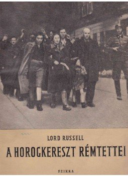 Russel, Lord - A horogkereszt rémtettei Russel, Lord - A horogkereszt rémtettei, Budapest 1955 antikvár könyv