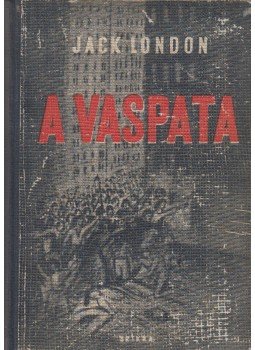 Jack London - A vaspata Jack London - A vaspata, Budapest 1949 antikvár könyv