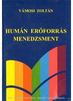 Vámosi Zoltán - Humán erőforrás menedzsment Vámosi Zoltán - Humán erőforrás menedzsment, Budapest 2005 antikvár könyv